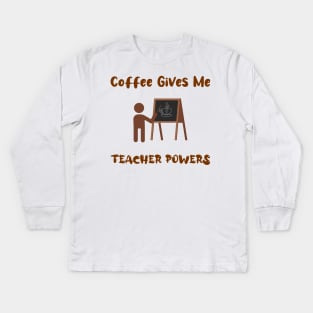 Coffee gives me teacher powers, for teachers and Coffee lovers, colorful design, coffee mug with energy icon Kids Long Sleeve T-Shirt